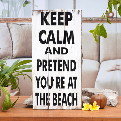 Wood sign, 'Keep Calm and Pretend' - Hand Made White Whimsical Beach Sign from Indonesia