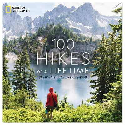 „100 Wanderungen Ihres Lebens: Die ultimativen malerischen Wanderwege der Welt“ - <span>National Geographic</span> Wanderungen Ihres Lebens