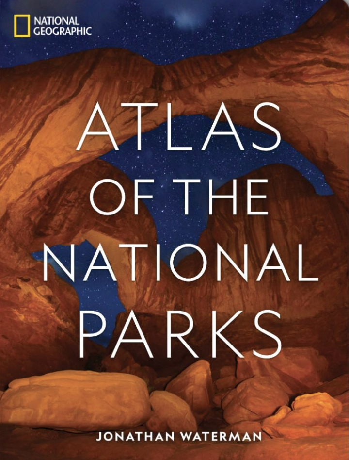 National Geographic Atlas of the National Parks by Jonathan Waterman