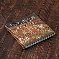 Libro, 'Hilos de Guatemala - El Lenguaje de los Símbolos - Tomo 1' - Libro en español sobre textiles guatemaltecos