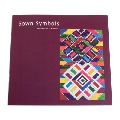 Book, 'Sown Symbols' - Textile-Themed Cultural Guatemalan Book