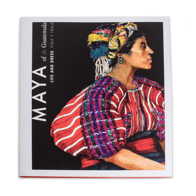 Book, 'Maya of Guatemala - Life and Dress' - Cultural Book About Mayan Quiche People in Guatemala